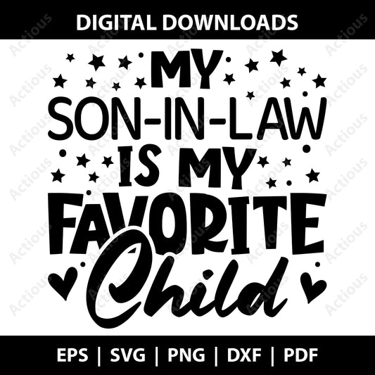 My Son In Law Is My Favorite Child Svg, Son-in-Law Love Svg, Digital file for Cut file, Cricut & Silhouette