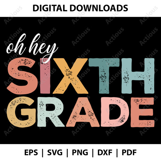 Oh hey sixth grade Svg, Back to School Svg, Digital file for Cut file, Cricut & Silhouette