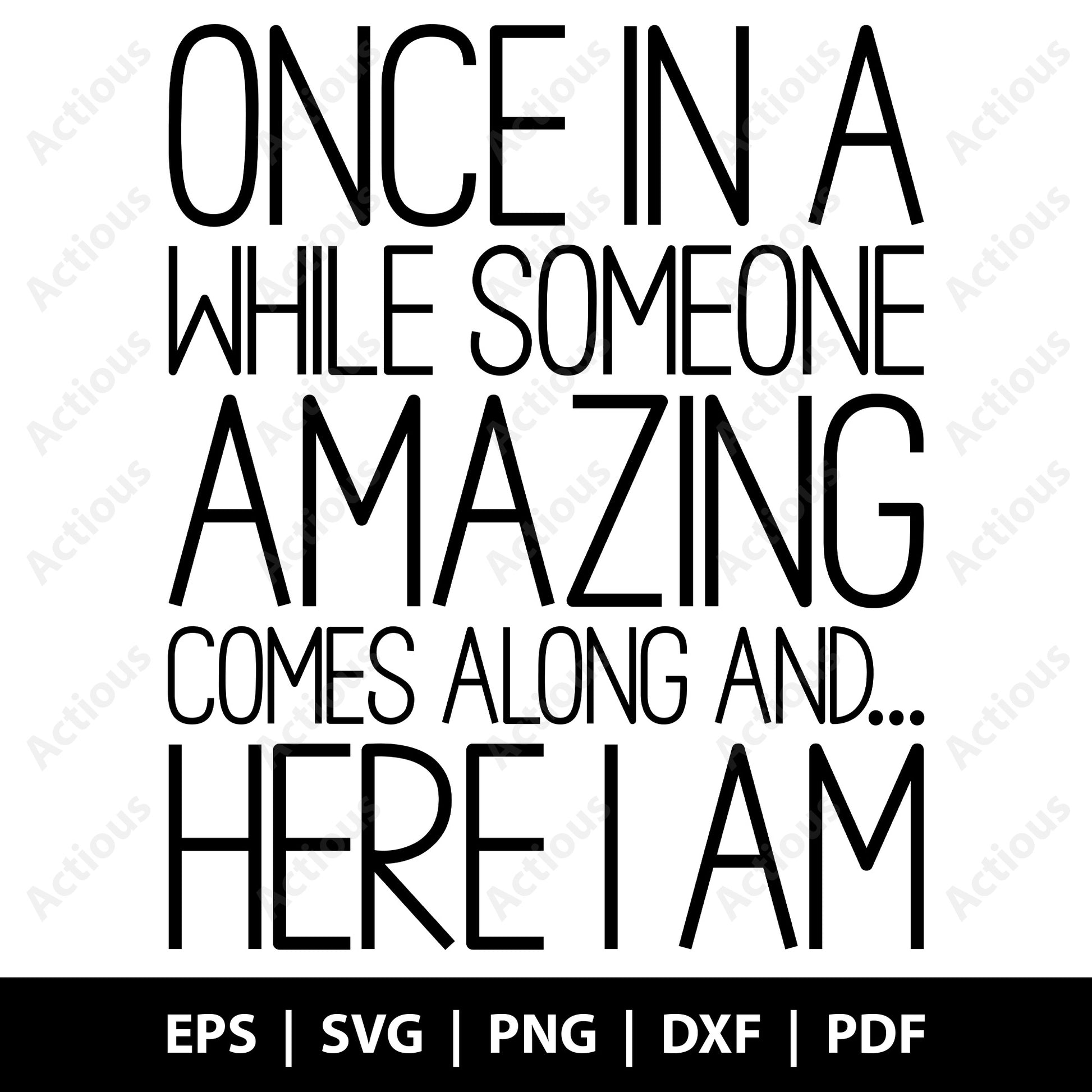 Once in a while Someone amazing comes along and here I am Svg, funny inspiration quote, Digital file for Cut file, Cricut & Silhouette