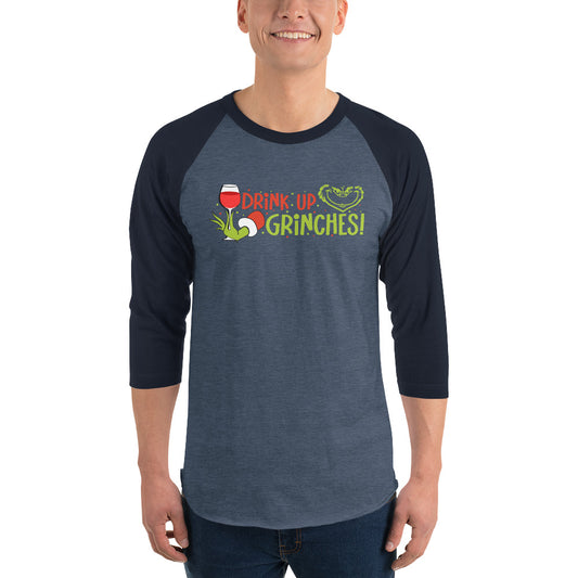 Drink Up Grinches, Christmas 3/4 sleeve raglan shirt