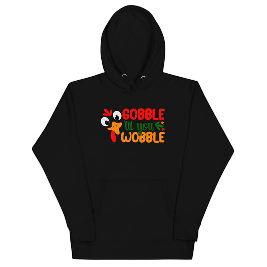 Thanksgiving Gobble till you wobble Unisex Hoodie