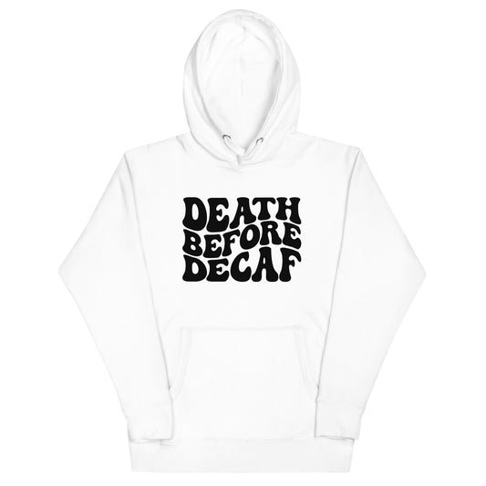 Death before decaf Unisex Hoodie, Coffee lover hoodie