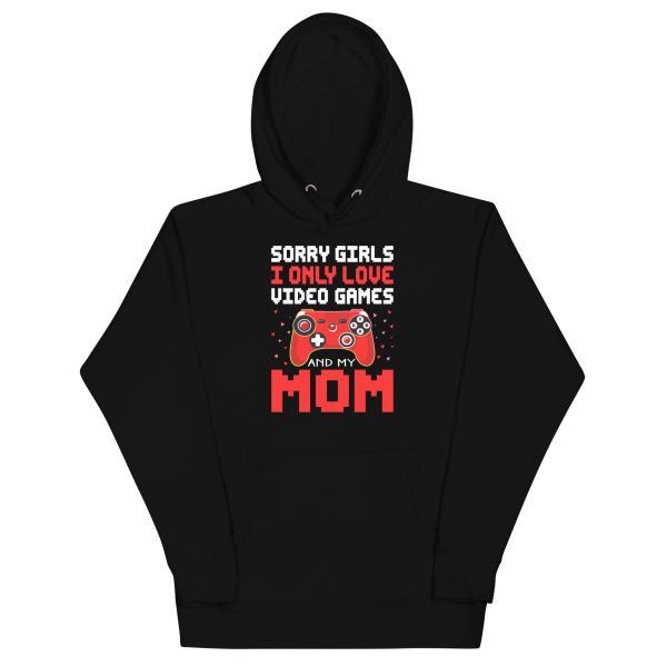 Sorry Girls I love Video game and my Mom, Valentine day, Unisex Hoodie