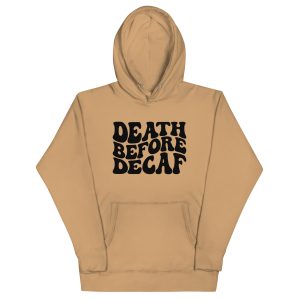 Death before Decaf, Coffee lover Unisex Hoodie