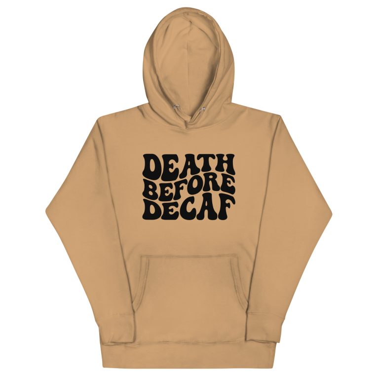 Death before Decaf, Coffee lover Unisex Hoodie