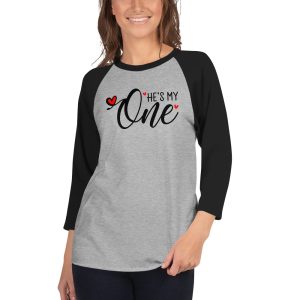 He is my One, Valentine day Women's 3/4 sleeve raglan shirt