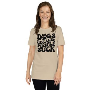 Dog because people sucks, Dog lover, short Sleeve Unisex T-Shirt