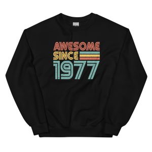 Awesome since 1977, Birth year Unisex Sweatshirt