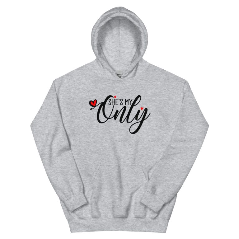 She is my Only, Valentine day Unisex Hoodie
