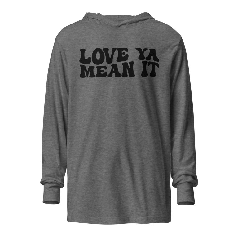 Love you Mean it, Valentine day Hooded Long Sleeve Tee