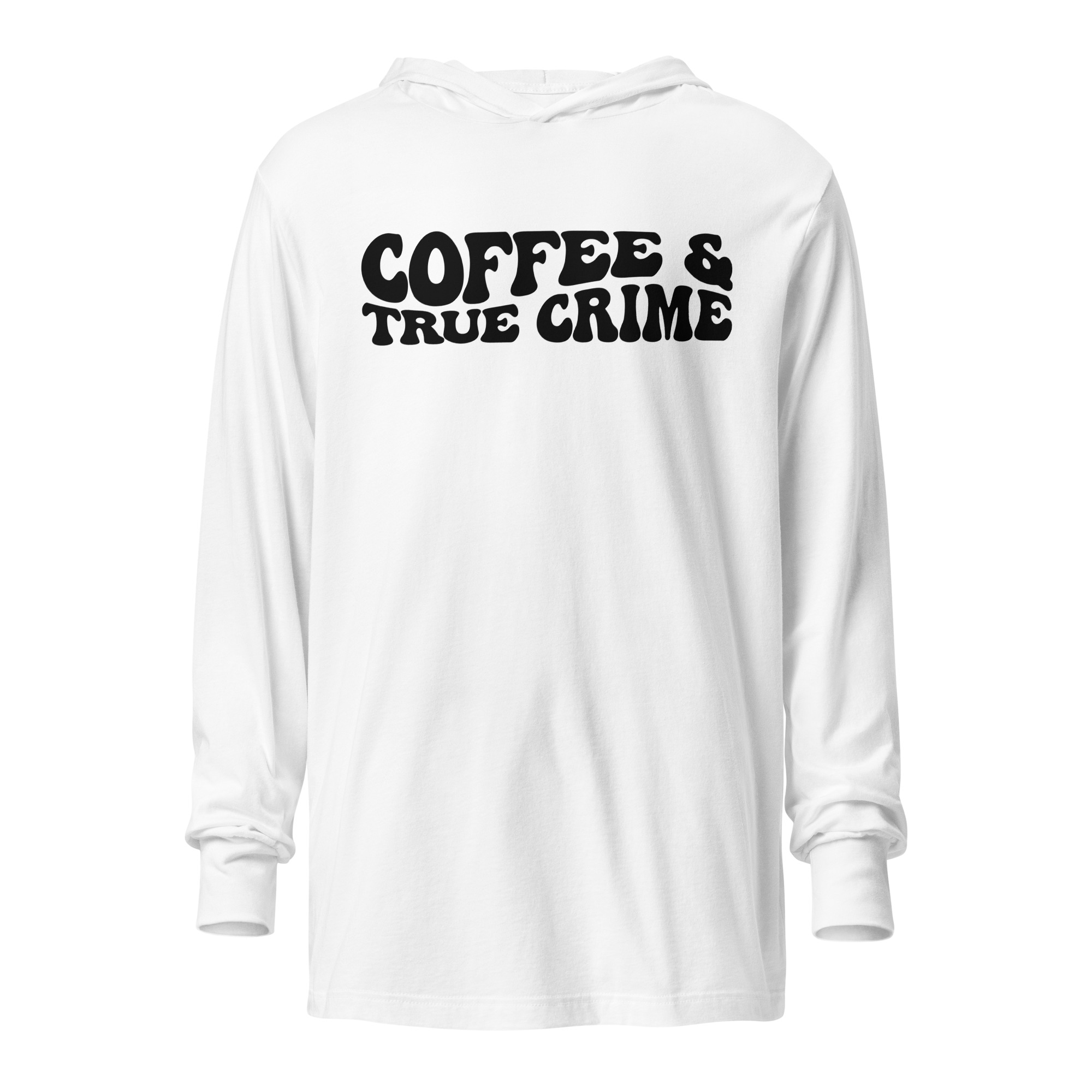 Coffee and true crime, coffee lover, Hooded unisex Long Sleeve Tee