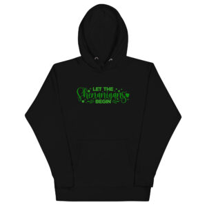 Let the Shenanigans Begin, paddys pub, St. Patrick's Day Unisex Hoodie