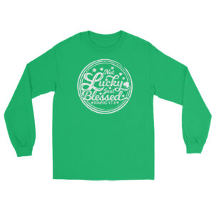 Not Lucky Just Blessed, Lucky t-shirt, St. Patrick's Day Men’s Long Sleeve Shirt