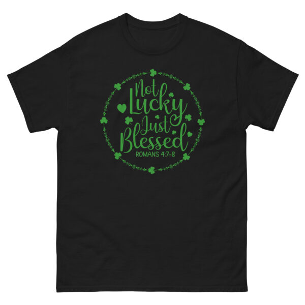 Not Lucky Just Blessed, St. Patrick's Day Unisex classic tee