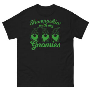 St. Patrick's Day, Shamrockin’ with my gnomies, Unisex classic tee