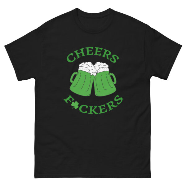 Cheers F*ckers, irish beer,, St. Patrick's Day Unisex classic tee