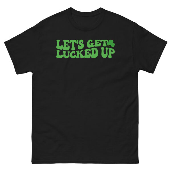 Let's gets lucked up, St. Patrick's Day party shirt, Unisex classic tee