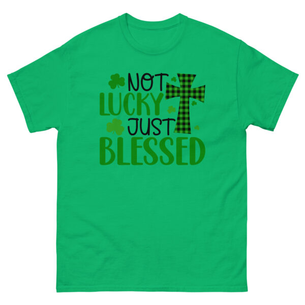 St. Patrick's Day Not Lucky Just Blessed Unisex classic tee
