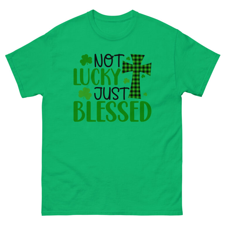 St. Patrick's Day, Not Lucky Just Blessed, Unisex classic tee