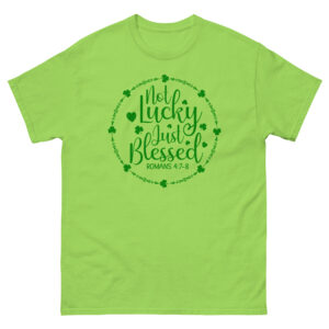 Not Lucky Just Blessed, Paddys pub, St. Patrick's Day Unisex classic tee