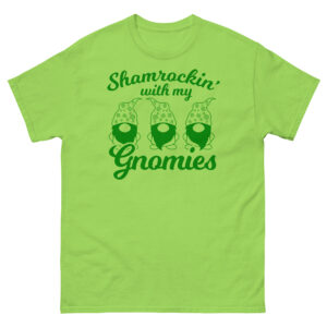 Shamrockin’ with my gnomies, Paddys pub, St. Patrick's Day Unisex classic tee