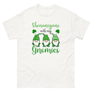 Shenanigans with my gnomies, St. Patrick's Day Unisex classic tee