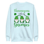paddys pub,irish girl,slainte,ireland,kiss me im irish,st patricks day in ireland,st patricks day hat,st patrick's day parade,st patricks day activities,st patricks day clover,leprechaun t-shirt,st patricks day party shirt,Shamrock,st. patrick's day sweatshirt,st patricks day outfit,st patricks day shirts,happy st patricks day,st patricks day shirt,Chillin’ with my gnomies,Shamrockin’ with my gnomies,Let the Shenanigans Begin,Lucky and blessed,Shenanigans with my gnomies,Love Heart clover,Not Lucky just blessed,Unicorn clover face,Shenanigans coordinator,teacher life,0% Irish 100% drunk,St Patrick's Day Unisex Premium Sweatshirt