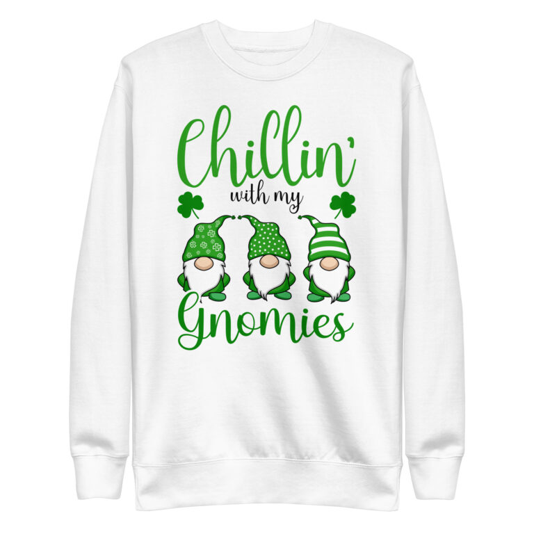 St. Patrick’s Day – Chillin’ with my gnomies  | Unisex Premium Sweatshirt