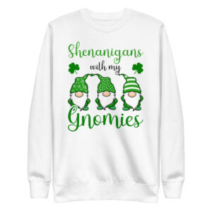Shenanigans with my gnomies, St Patrick's Day Unisex Premium Sweatshirt