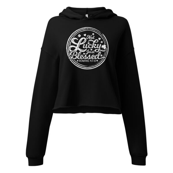 Not Lucky just blessed St. Patrick's Day Crop Hoodie