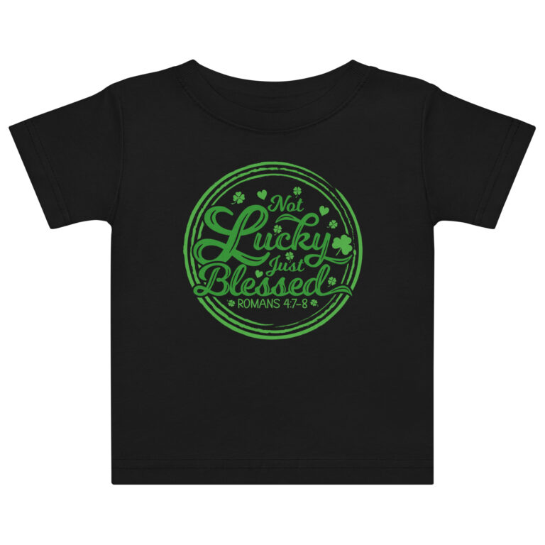 Not Lucky just blessed, Happy St. Patrick's Day Baby jersey t-shirt