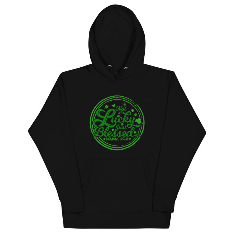 Not Lucky just blessed, paddys pub, Happy St. Patrick's Day Unisex Hoodie