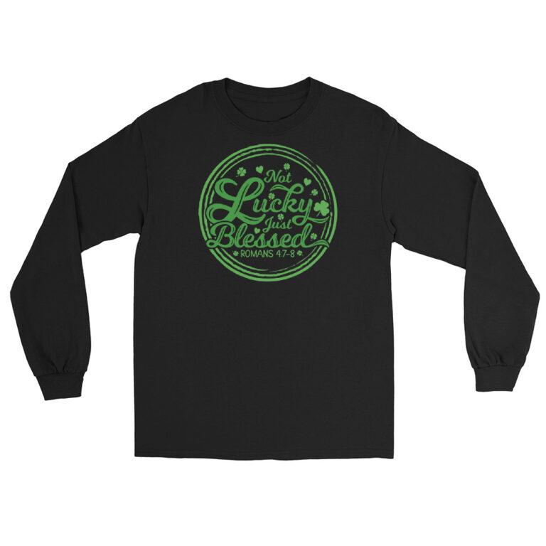 Not Lucky just blessed, Happy St. Patrick's Day Men’s Long Sleeve T-shirt