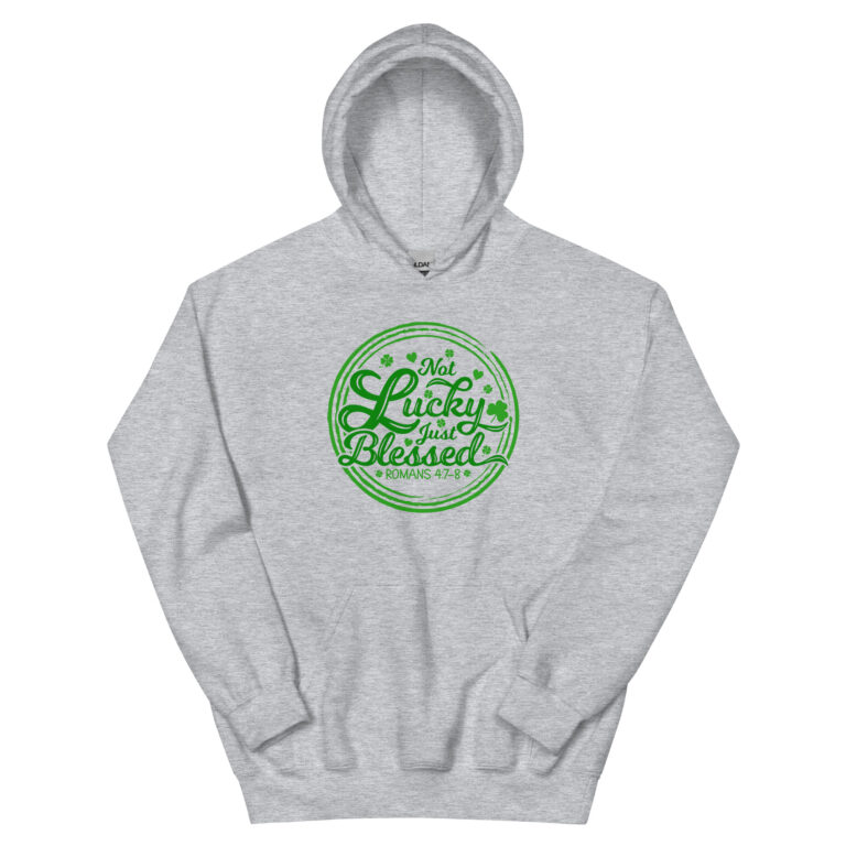 Not Lucky just blessed, paddys pub party, St. Patrick's Day Unisex Hoodie