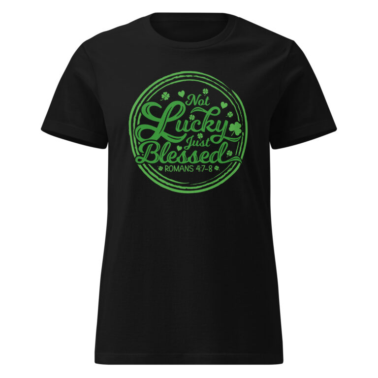 Not Lucky just blessed, St. Patrick's Day Women’s basic softstyle t-shirt