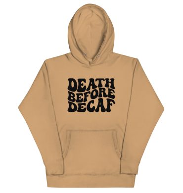 Death before Decaf, Coffee lover Unisex Hoodie