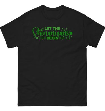 Let the Shenanigans Begin, St. Patrick’s Day Unisex classic tee