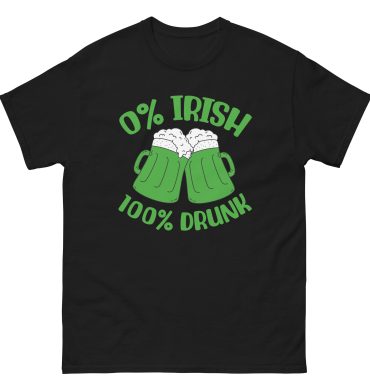 0% Irish 100% drunk, St. Patrick’s Day Unisex classic tee