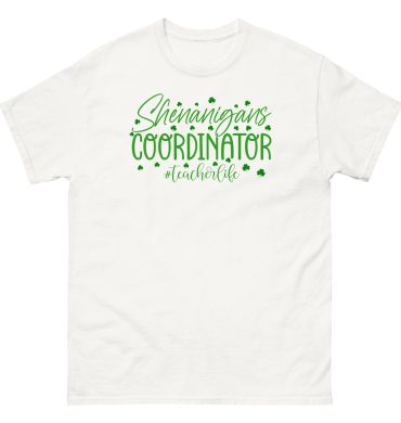 St. Patrick’s Day, Shenanigans coordinator, teacher life, Unisex classic tee