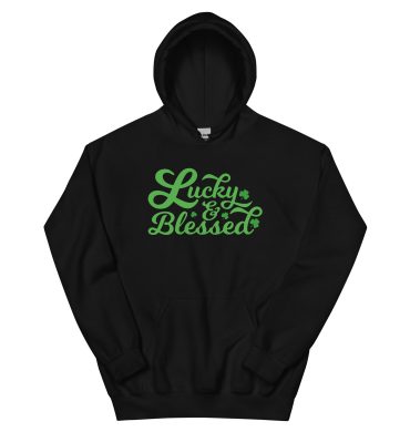 Lucky and blessed, Not Lucky just blessed, St Patrick’s Day Unisex Hoodie