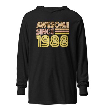 Awesome since 1988, 1988 Legends Birth year Hooded Long Sleeve Tee