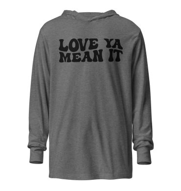 Love you Mean it, Valentine day Hooded Long Sleeve Tee