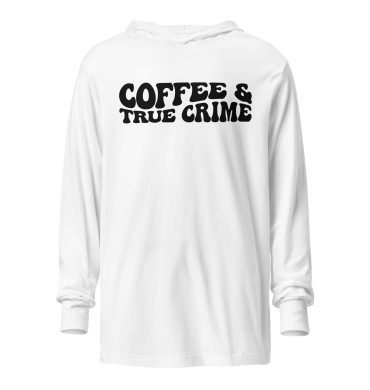 Coffee and true crime, coffee lover, Hooded unisex Long Sleeve Tee
