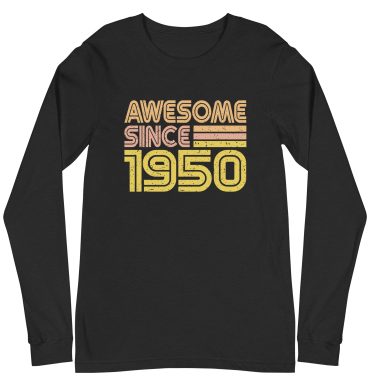 Awesome since 1950 Unisex Long Sleeve Tee, Birth year