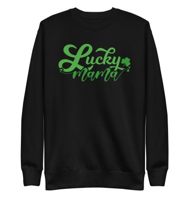 Lucky Mama, Mummy’s gift, Shenanigans coordinator, St. Patrick’s Day Women’s Premium Sweatshirt