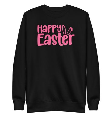 happy easter unisex premium sweatshirt