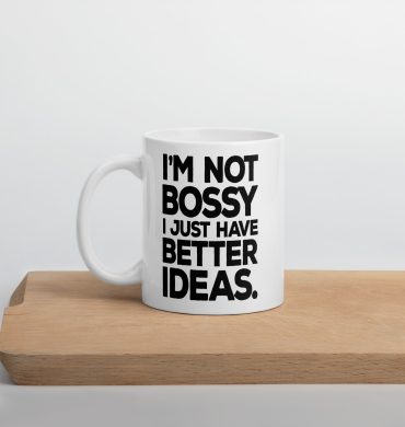 I am not bossy I Just have better ideas, Funny office quotes White glossy Mug
