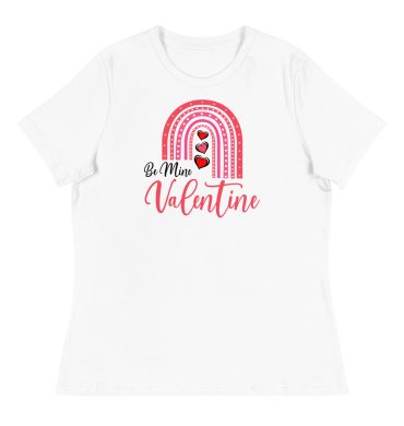 Be Mine Valentine, Valentine day Women’s Relaxed T-Shirt